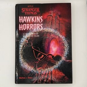 Stranger Things Hawkins Horrors Collection of Terrifying Tales Matthew J Gilbert